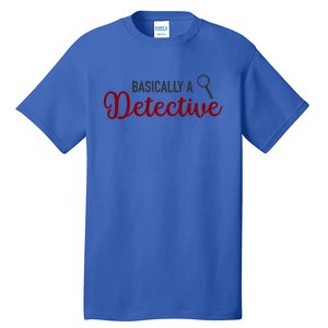 Basically A Detective Funny True Crime Cool Gift Tall T-Shirt