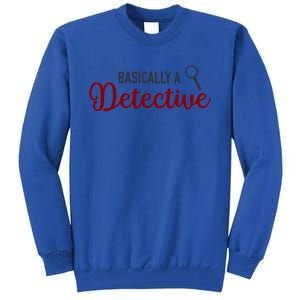 Basically A Detective Funny True Crime Cool Gift Tall Sweatshirt