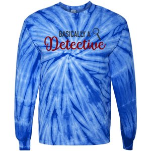 Basically A Detective Funny True Crime Cool Gift Tie-Dye Long Sleeve Shirt