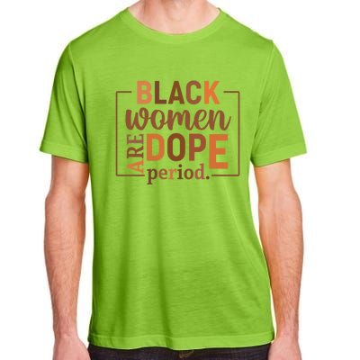 Black Are Dope Period Melanin Black History Juneteenth Funny Gift Adult ChromaSoft Performance T-Shirt