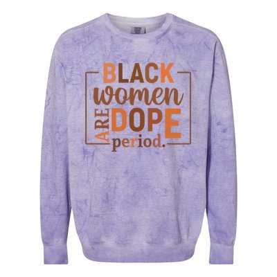 Black Are Dope Period Melanin Black History Juneteenth Funny Gift Colorblast Crewneck Sweatshirt