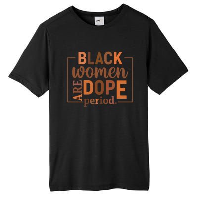 Black Are Dope Period Melanin Black History Juneteenth Funny Gift Tall Fusion ChromaSoft Performance T-Shirt