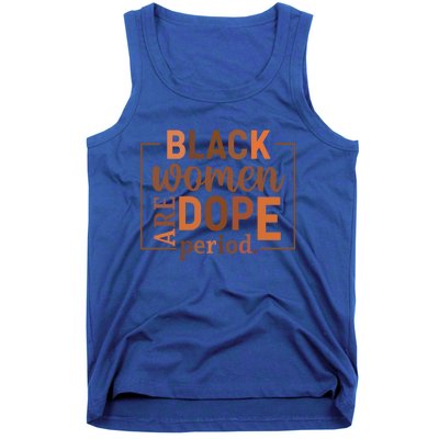 Black Are Dope Period Melanin Black History Juneteenth Funny Gift Tank Top