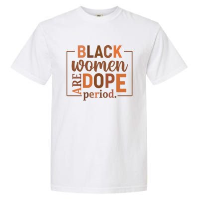 Black Are Dope Period Melanin Black History Juneteenth Funny Gift Garment-Dyed Heavyweight T-Shirt