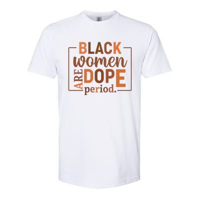 Black Are Dope Period Melanin Black History Juneteenth Funny Gift Softstyle CVC T-Shirt