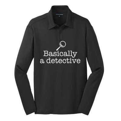 Basically A Detective True Crime Fan Funny Mystery Meme Gift Silk Touch Performance Long Sleeve Polo