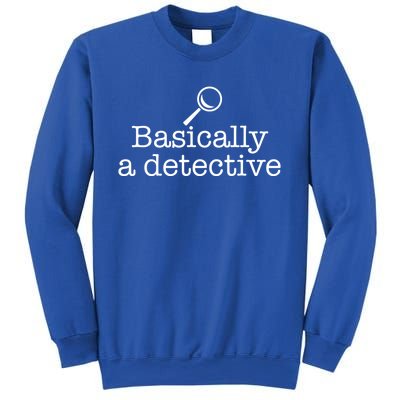 Basically A Detective True Crime Fan Funny Mystery Meme Gift Sweatshirt