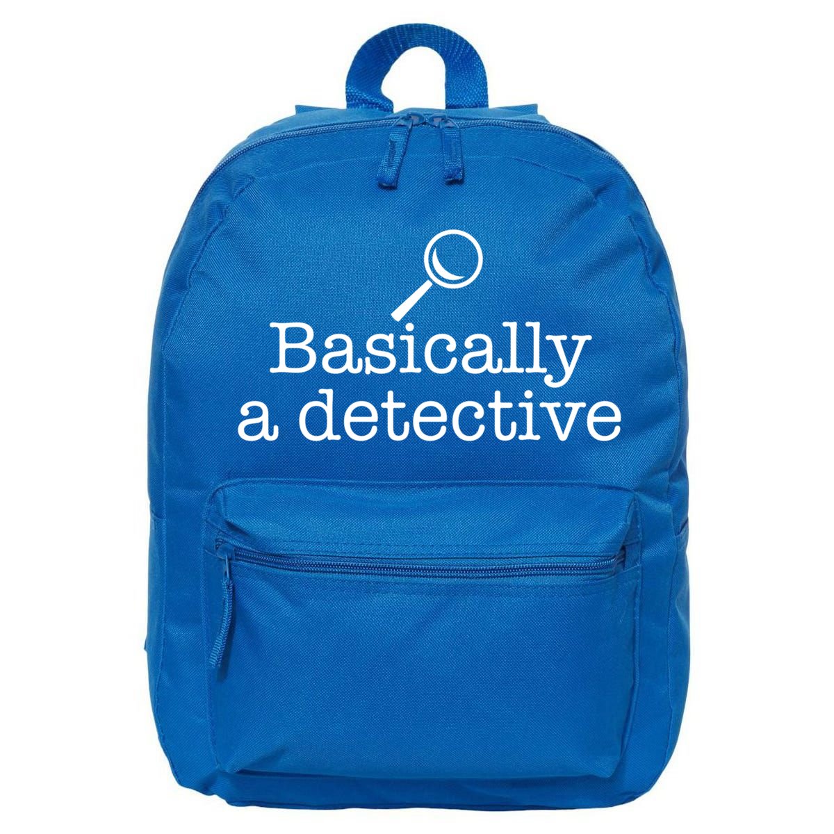 Basically A Detective True Crime Fan Funny Mystery Meme Gift 16 in Basic Backpack
