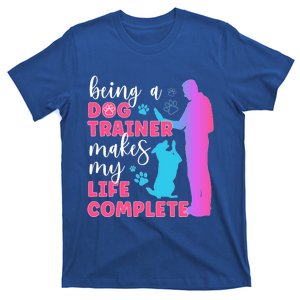 Being A Dog Trainer Dog Training Gift T-Shirt