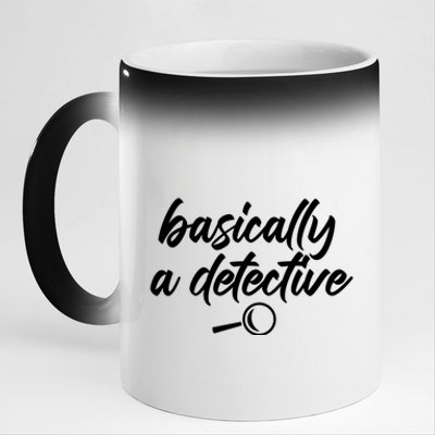 Basically A Detective True Crime Fan Funny Mystery Meme Gift 11oz Black Color Changing Mug