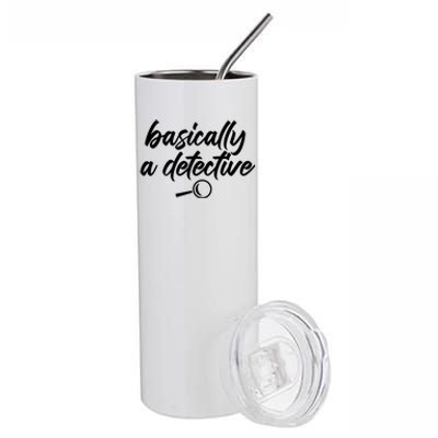 Basically A Detective True Crime Fan Funny Mystery Meme Gift Stainless Steel Tumbler