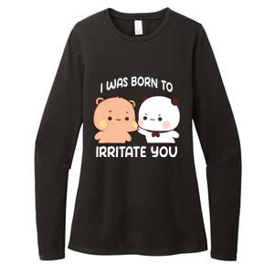 Bubu And Dudu I Was Born To Irritate You Funny Womens CVC Long Sleeve Shirt