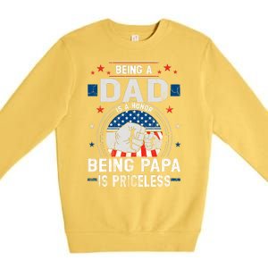 Being A Dad Is An Honor Being A Papa Is Priceless Funny Father Premium Crewneck Sweatshirt