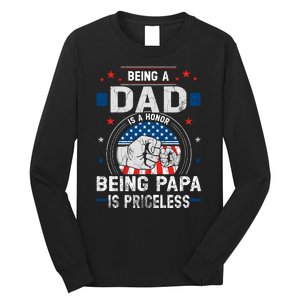 Being A Dad Is An Honor Being A Papa Is Priceless Funny Father Long Sleeve Shirt