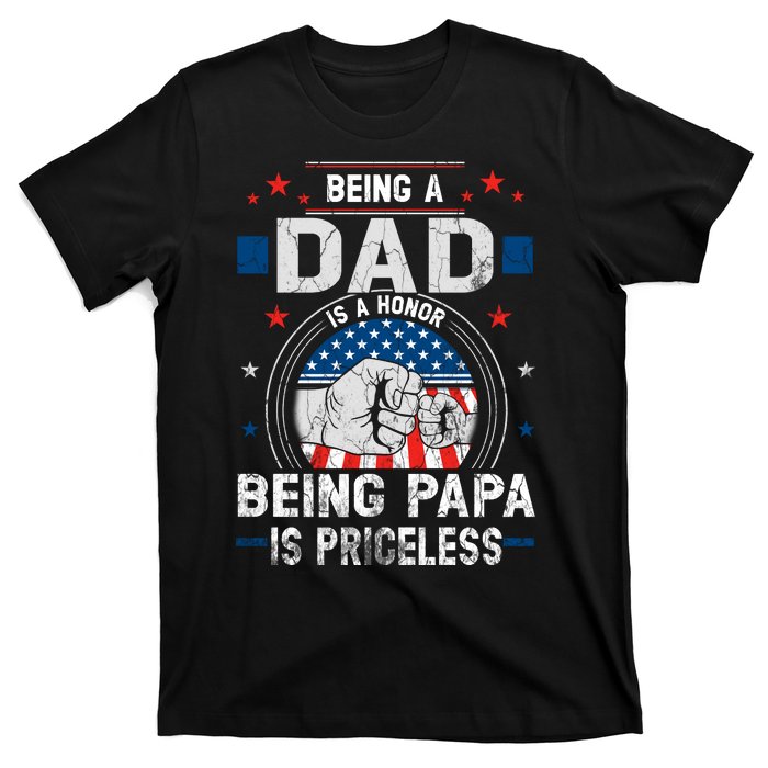 Being A Dad Is An Honor Being A Papa Is Priceless Funny Father T-Shirt