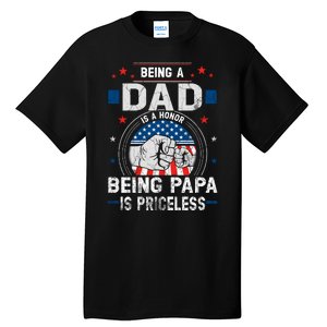 Being A Dad Is An Honor Being A Papa Is Priceless Funny Father Tall T-Shirt