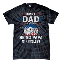 Being A Dad Is An Honor Being A Papa Is Priceless Funny Father Tie-Dye T-Shirt