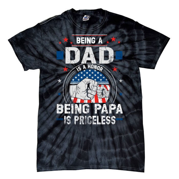 Being A Dad Is An Honor Being A Papa Is Priceless Funny Father Tie-Dye T-Shirt