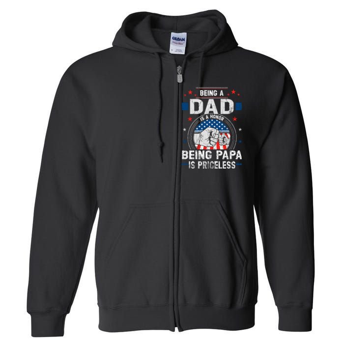 Being A Dad Is An Honor Being A Papa Is Priceless Funny Father Full Zip Hoodie