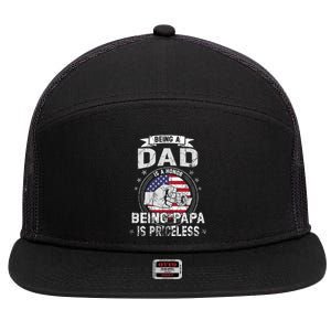 Being A Dad Is An Honor Being A Papa Is Priceless Funny Gift 7 Panel Mesh Trucker Snapback Hat