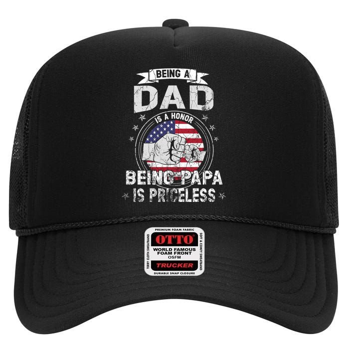 Being A Dad Is An Honor Being A Papa Is Priceless Funny Gift High Crown Mesh Back Trucker Hat