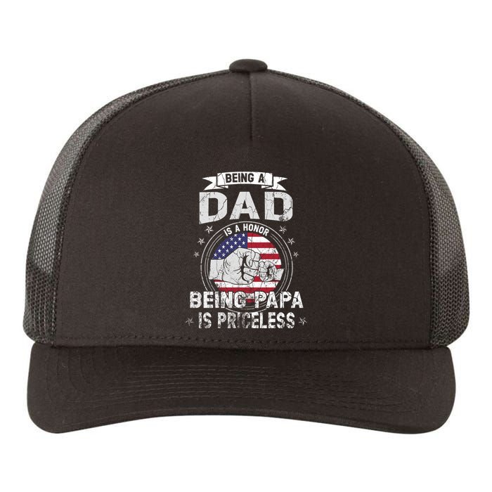 Being A Dad Is An Honor Being A Papa Is Priceless Funny Gift Yupoong Adult 5-Panel Trucker Hat