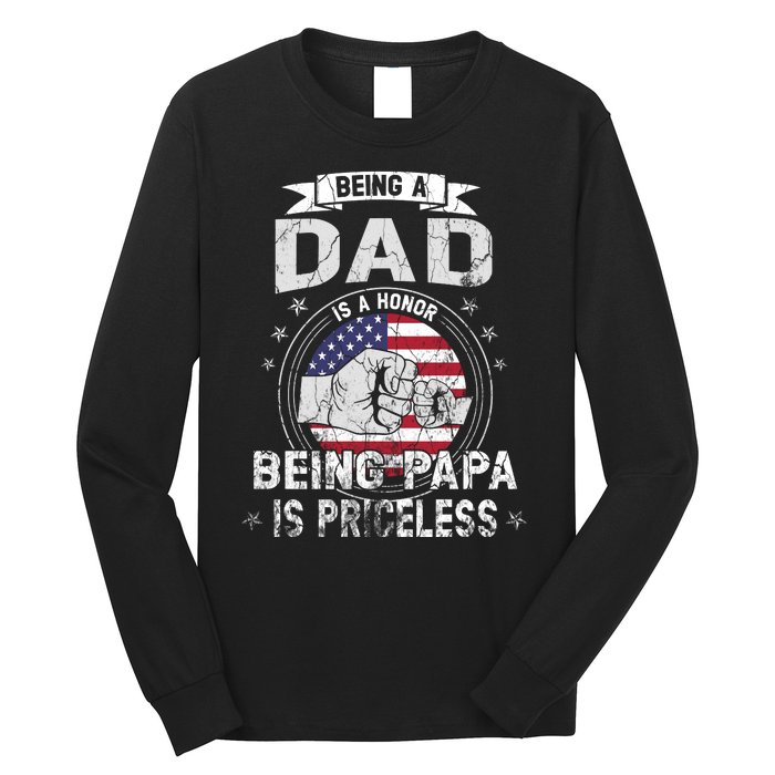 Being A Dad Is An Honor Being A Papa Is Priceless Funny Gift Long Sleeve Shirt