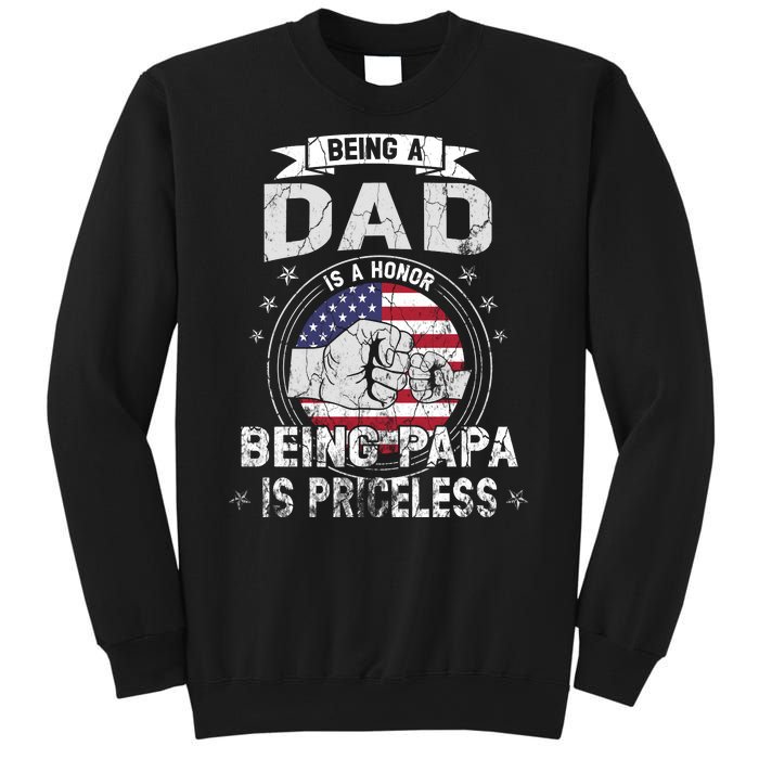 Being A Dad Is An Honor Being A Papa Is Priceless Funny Gift Sweatshirt