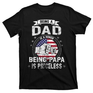 Being A Dad Is An Honor Being A Papa Is Priceless Funny Gift T-Shirt