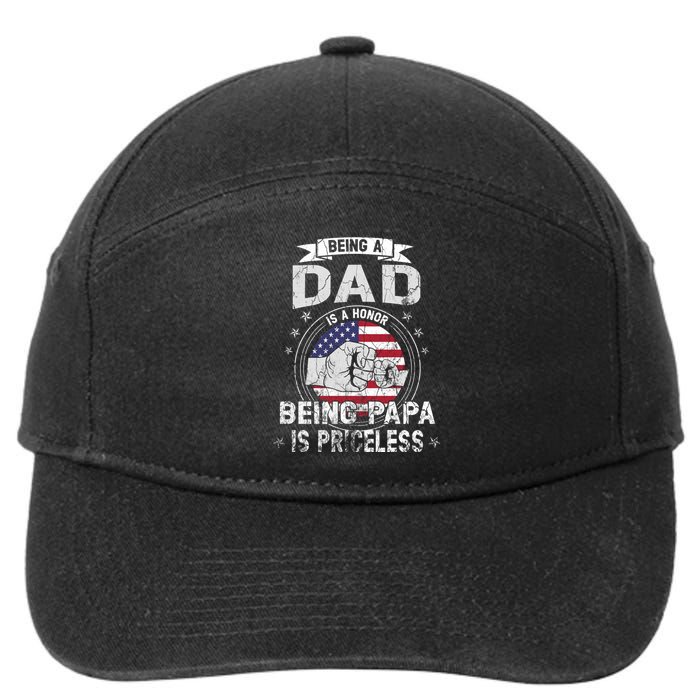 Being A Dad Is An Honor Being A Papa Is Priceless Funny Gift 7-Panel Snapback Hat