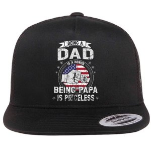 Being A Dad Is An Honor Being A Papa Is Priceless Funny Gift Flat Bill Trucker Hat