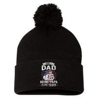 Being A Dad Is An Honor Being A Papa Is Priceless Funny Gift Pom Pom 12in Knit Beanie