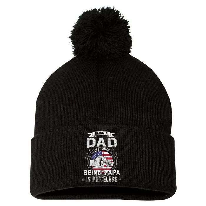 Being A Dad Is An Honor Being A Papa Is Priceless Funny Gift Pom Pom 12in Knit Beanie