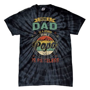 Being A Dad Is An Honor Being A Papa Is Priceless Funny Gift Tie-Dye T-Shirt