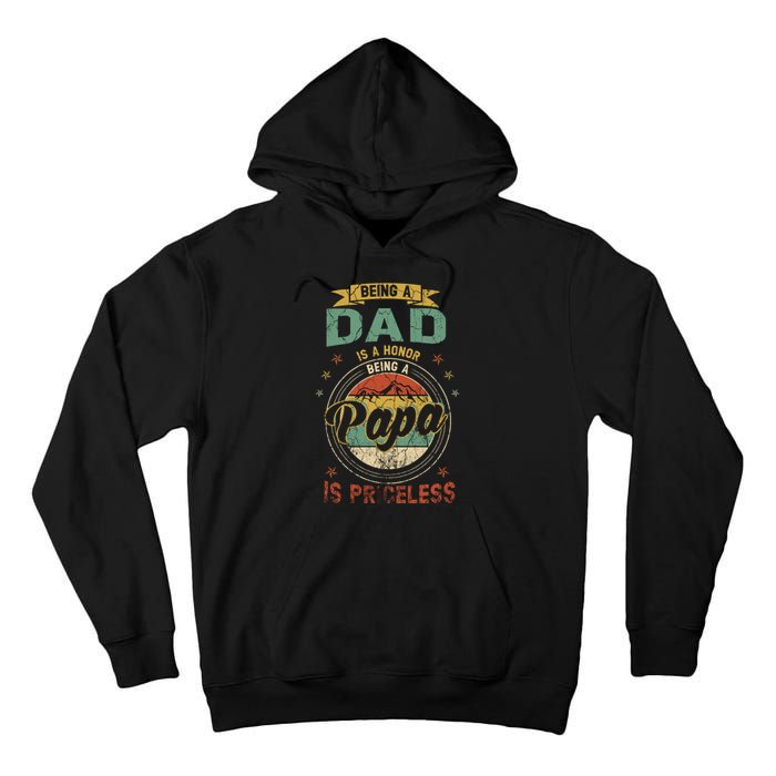 Being A Dad Is An Honor Being A Papa Is Priceless Funny Gift Tall Hoodie