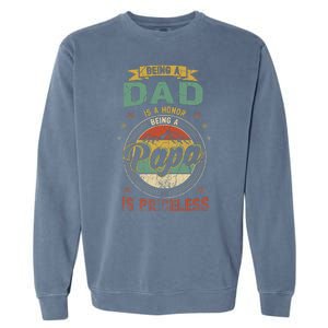 Being A Dad Is An Honor Being A Papa Is Priceless Funny Gift Garment-Dyed Sweatshirt