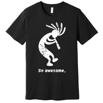 Be Awesome Dancing Kokopelli Southwestern Distressed Design Premium T-Shirt