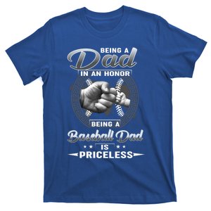 Being A Dad Is An Honor Being A Baseball Dad Is Princeless Great Gift T-Shirt