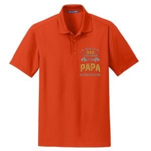 Being A Dad Is An Honor Being A Papa Is Priceless Humor Gift Dry Zone Grid Polo