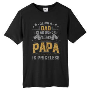 Being A Dad Is An Honor Being A Papa Is Priceless Humor Gift Tall Fusion ChromaSoft Performance T-Shirt