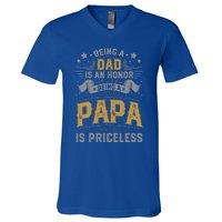 Being A Dad Is An Honor Being A Papa Is Priceless Humor Gift V-Neck T-Shirt