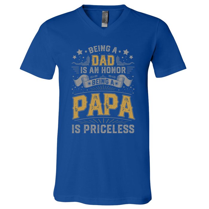 Being A Dad Is An Honor Being A Papa Is Priceless Humor Gift V-Neck T-Shirt