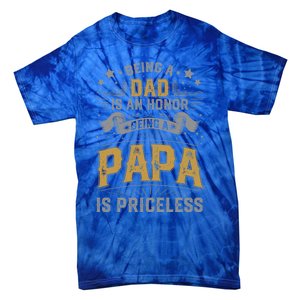 Being A Dad Is An Honor Being A Papa Is Priceless Humor Gift Tie-Dye T-Shirt