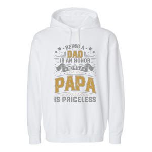 Being A Dad Is An Honor Being A Papa Is Priceless Humor Gift Garment-Dyed Fleece Hoodie