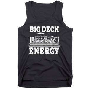 Big a Deck Energy Backyard Deck Patio Outdoor Energie Tank Top