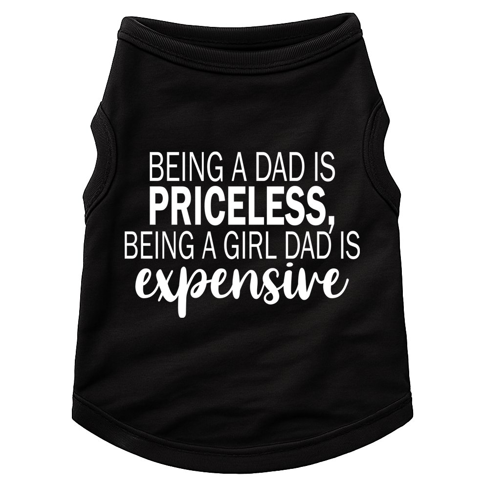Being A Dad Is Priceless Being A Girl Dad Is Expensive Funny Gift Doggie Tank