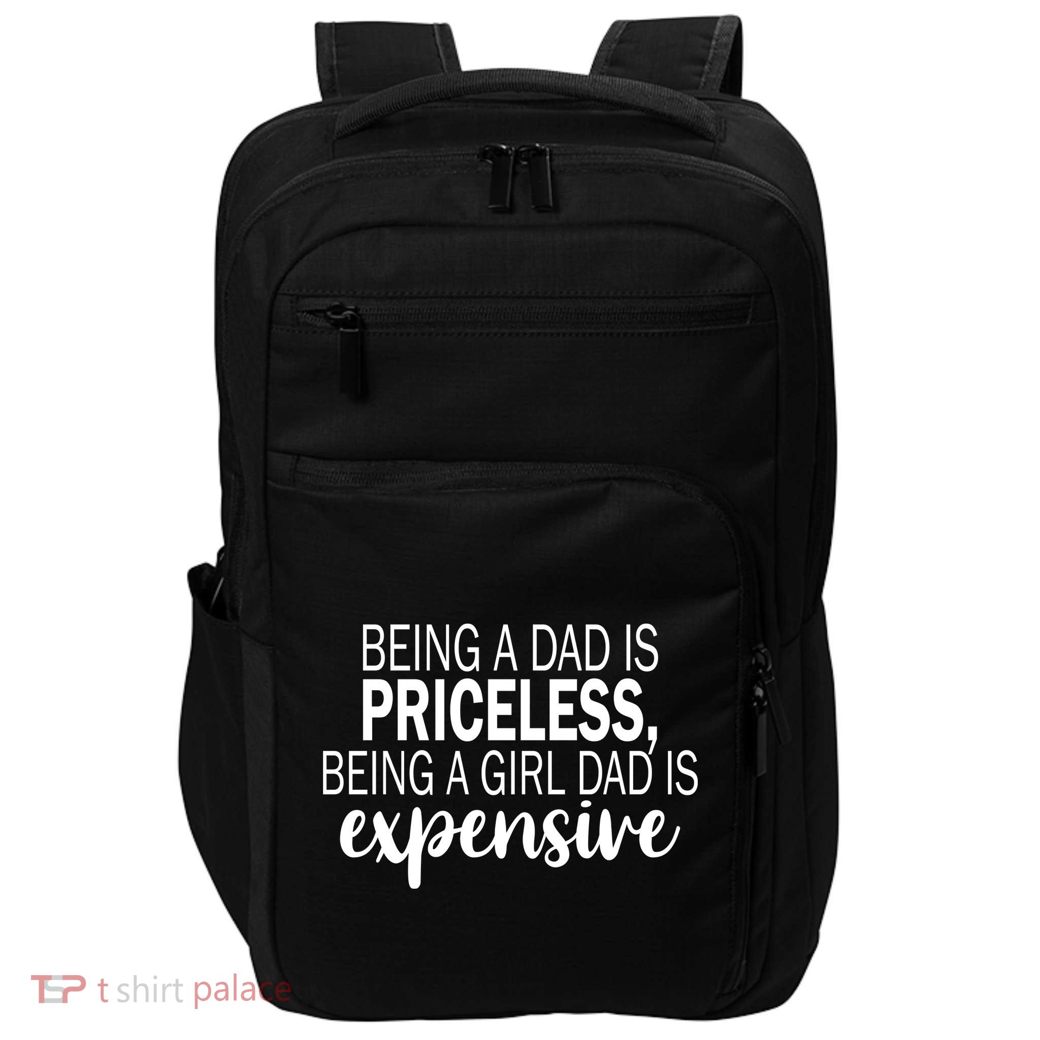 Being A Dad Is Priceless Being A Girl Dad Is Expensive Funny Gift Impact Tech Backpack