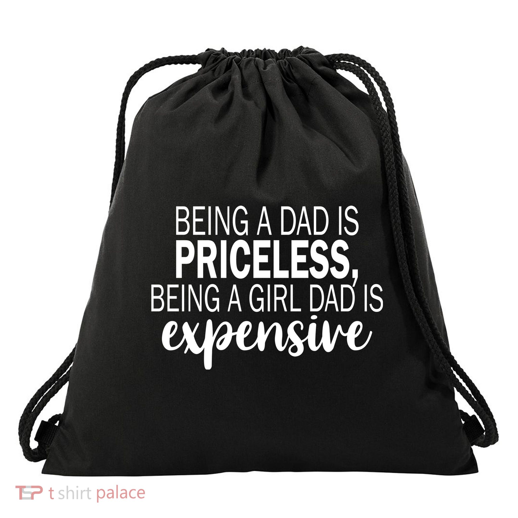 Being A Dad Is Priceless Being A Girl Dad Is Expensive Funny Gift Drawstring Bag