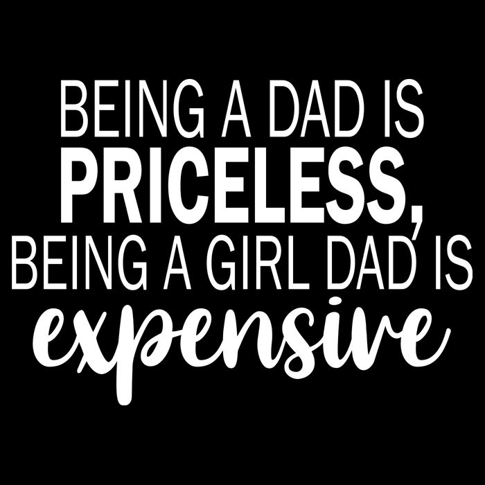 Being A Dad Is Priceless Being A Girl Dad Is Expensive Funny Gift Flatbill Hat