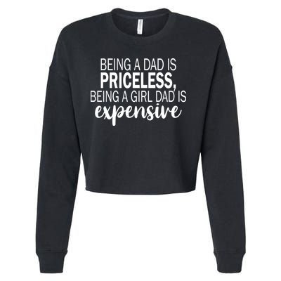 Being A Dad Is Priceless Being A Girl Dad Is Expensive Funny Gift Cropped Pullover Crew